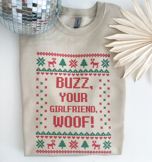 Buzz your girlfriend...WOOF! sweatshirt